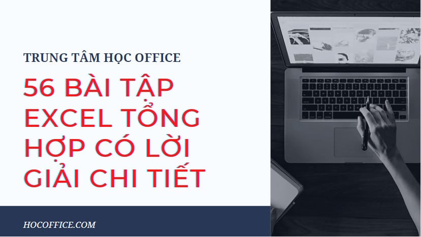 56 bài tập tổng hợp excel từ cơ bản tới nâng cao