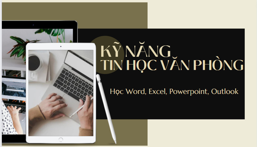 5 Kỹ Năng Tin Học Văn Phòng Bạn Cần Phải Nắm Vững 1 kỹ năng tin học văn phòng