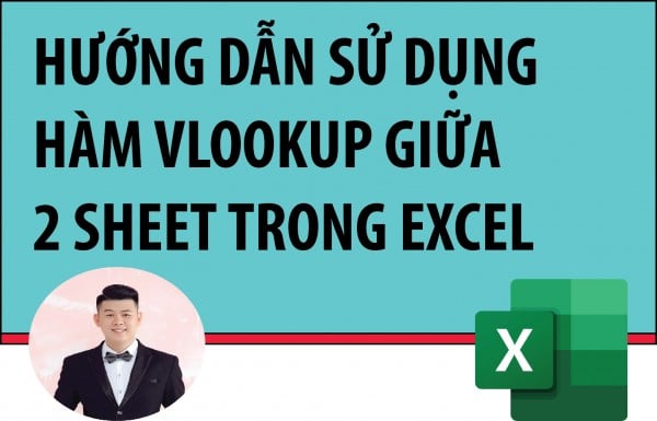 Hướng dẫn sử dụng hàm Vlookup giữa 2 sheet trong Excel