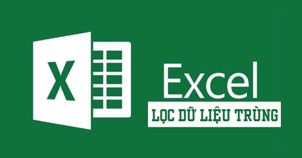 Cách lọc dữ liệu trùng trong Excel