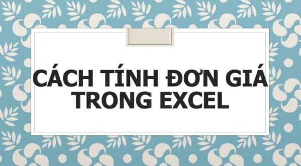 Cách Tính Đơn Giá Trong Excel