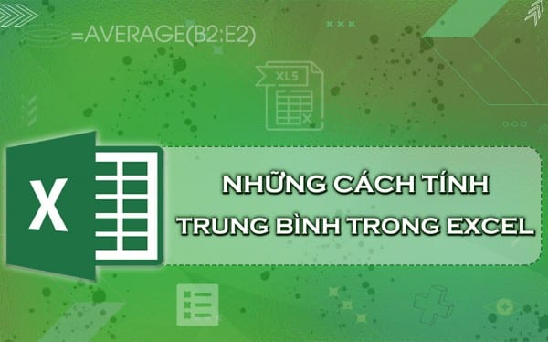 Cách Tính Trung Bình Trong Excel Dễ Nhất - Nhanh Nhất 1 Cách Tính Trung Bình Trong Excel