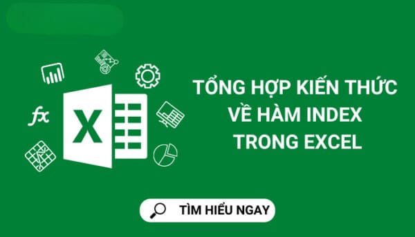 Hàm INDEX Trong Excel - Cách Sử Dụng Hàm INDEX Kèm Ví Dụ Cụ Thể 1 Hàm Index trong Excel