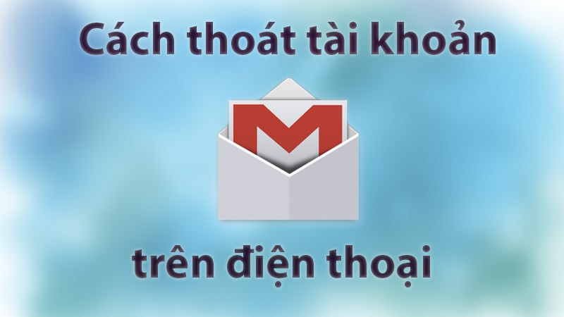 Xóa Gmail khỏi điện thoại